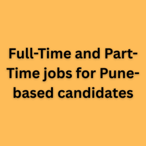 Full-Time and Part-Time jobs for Pune-based candidates
