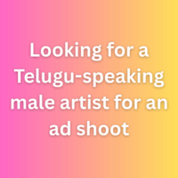 Looking for a Telugu-speaking male artist for an ad shoot