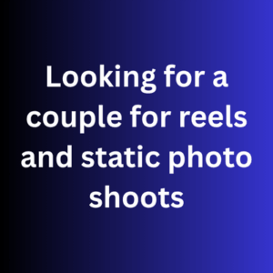 Looking for a couple for reels and static photo shoots