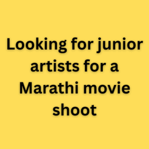 Looking for junior artists for a Marathi movie shoot