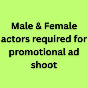 Male & Female actors required for promotional ad shoot 