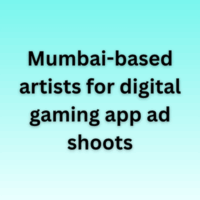 Mumbai-based artists for digital gaming app ad shoots
