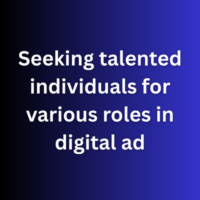 Seeking talented individuals for various roles in digital ad